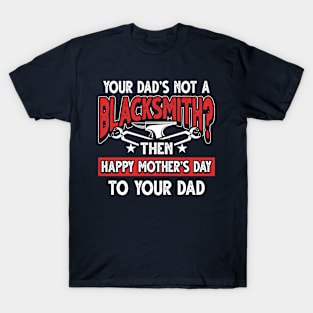 Funny Saying Blacksmith Dad Father's Day Gift T-Shirt